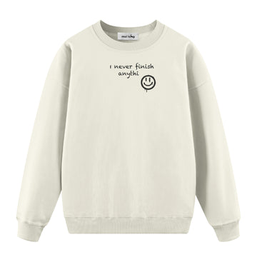 I Never Finish Anythi - Oversize Sweatshirt
