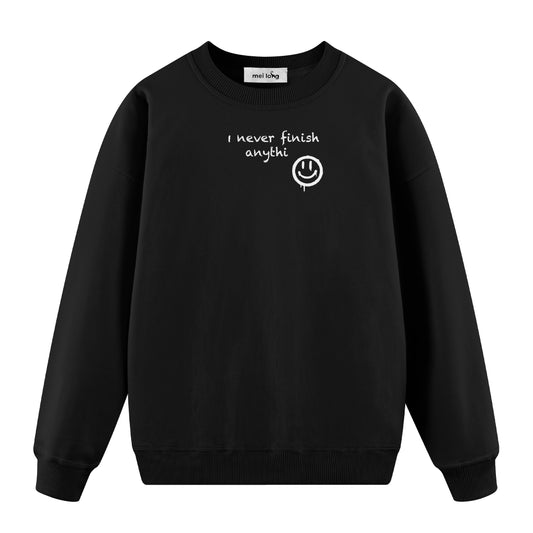 I Never Finish Anythi - Oversize Sweatshirt