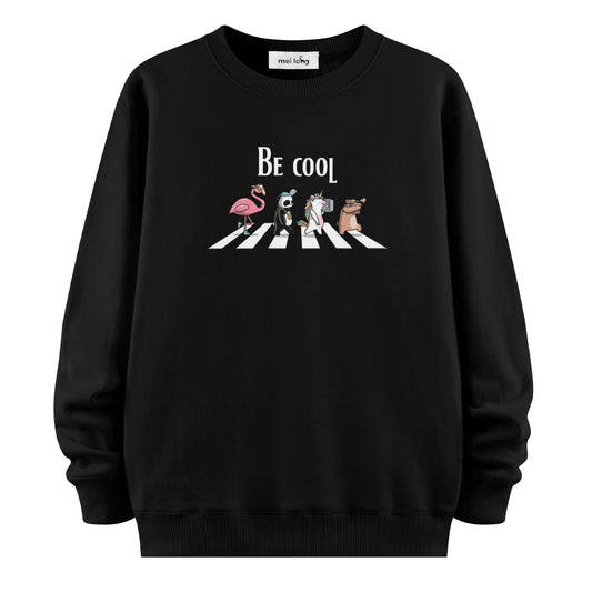 Be Cool - Sweatshirt