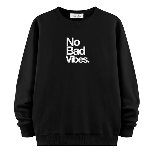 No Bads Vibes - Sweatshirt