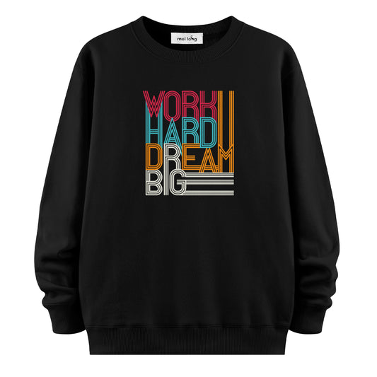 Work Hard Dream Big - Sweatshirt