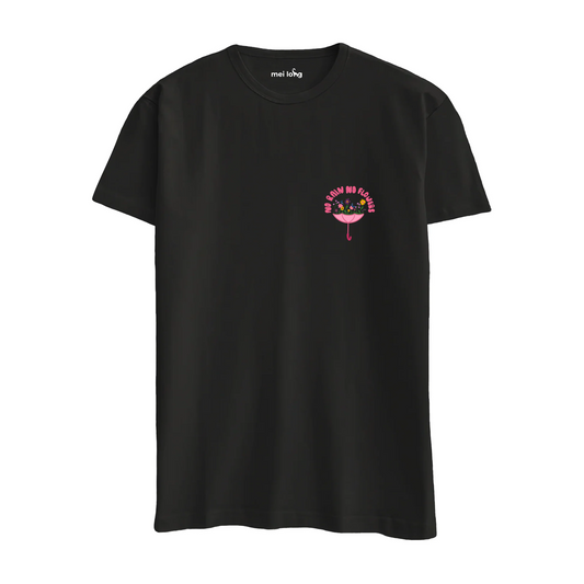 No Rain No Flowers - Regular T-Shirt