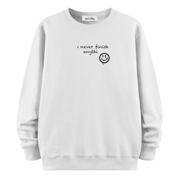 I Never Finish Anythi - Sweatshirt