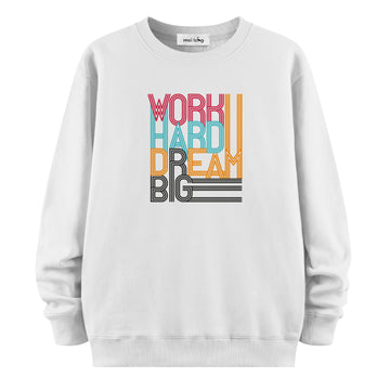 Work Hard Dream Big - Sweatshirt