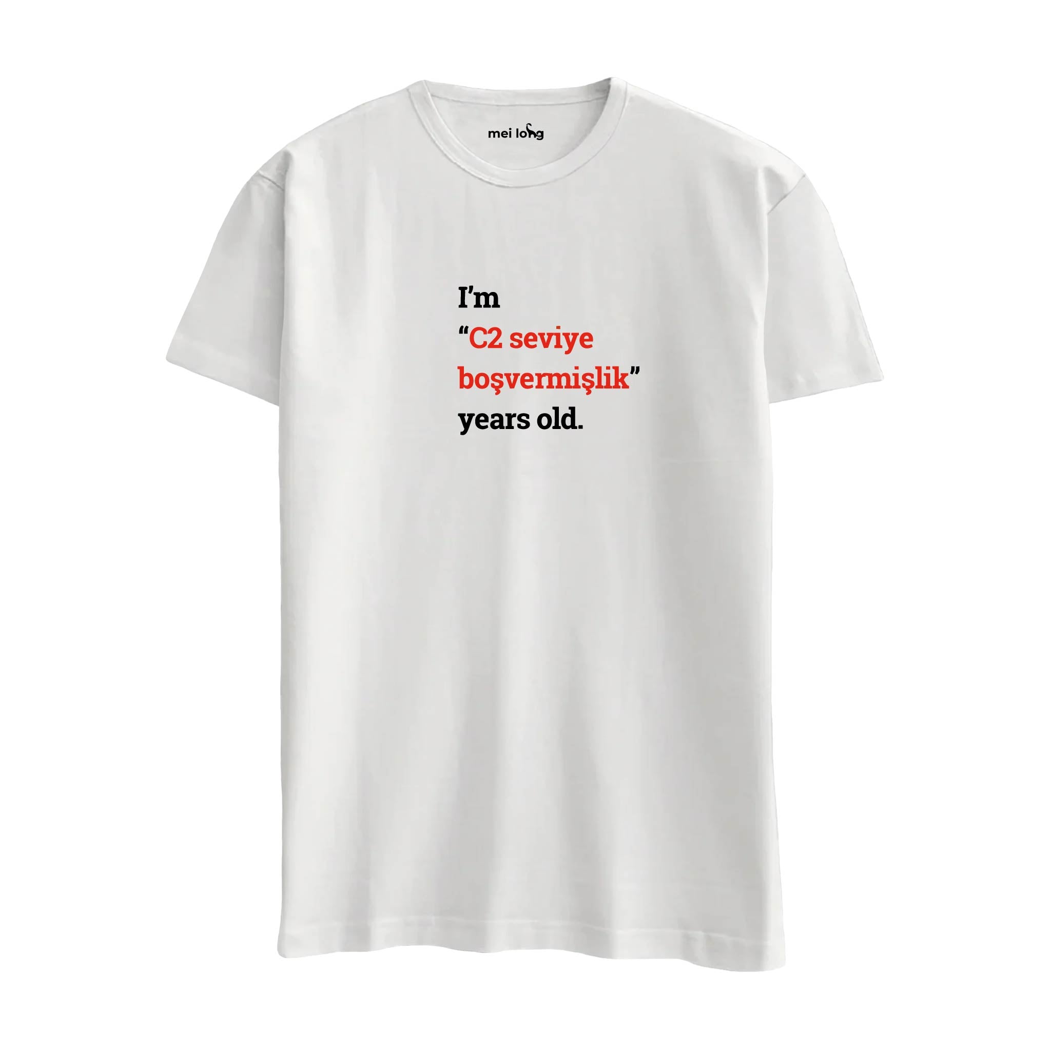 I'm C2 Seviye Boşvermişlik Years Old.-  Regular T-Shirt