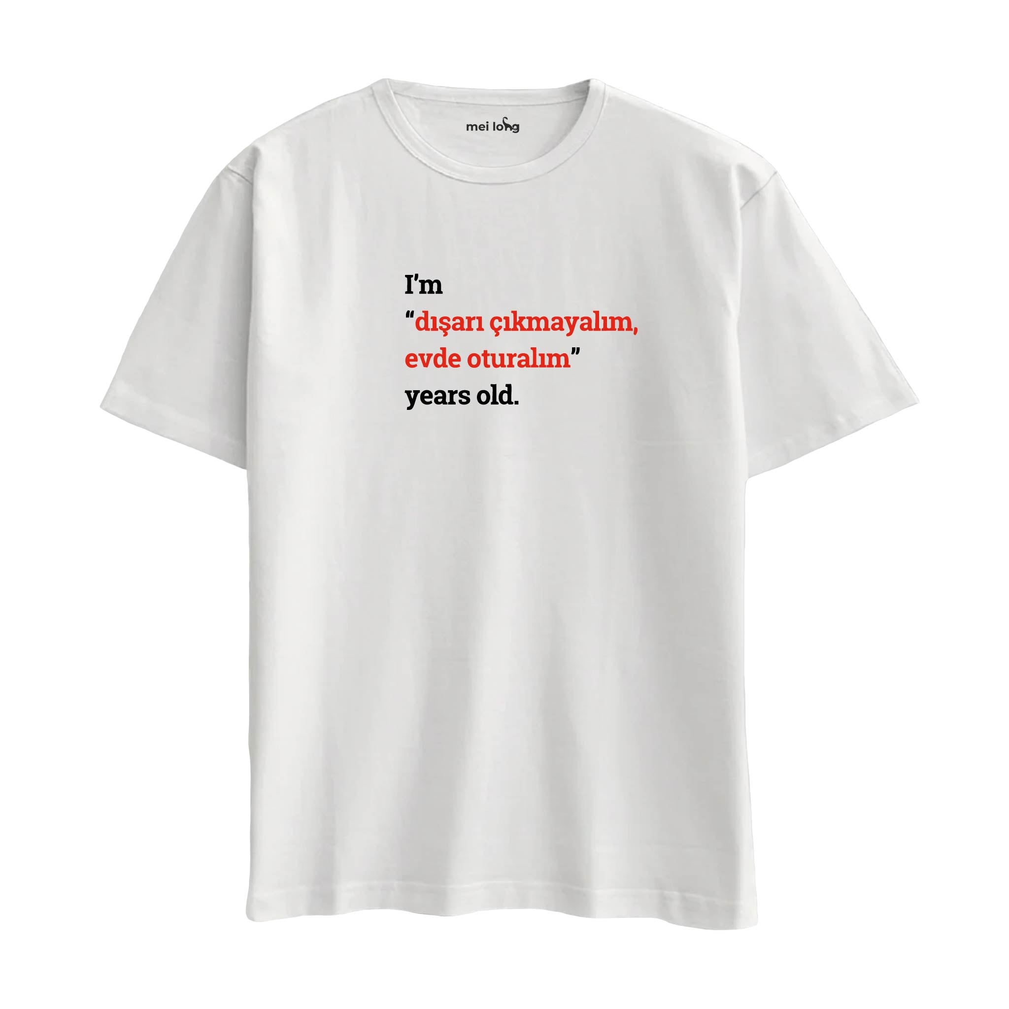 I'm Dışarı Çıkmayalım Evde Oturalım Years Old. -  Oversize T-Shirt