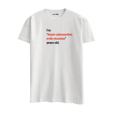 I'm Dışarı Çıkmayalım Evde Oturalım Years Old. -  Regular T-Shirt