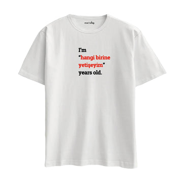 I'm Hangi Birine Yetişeyim Years Old. -  Oversize T-Shirt