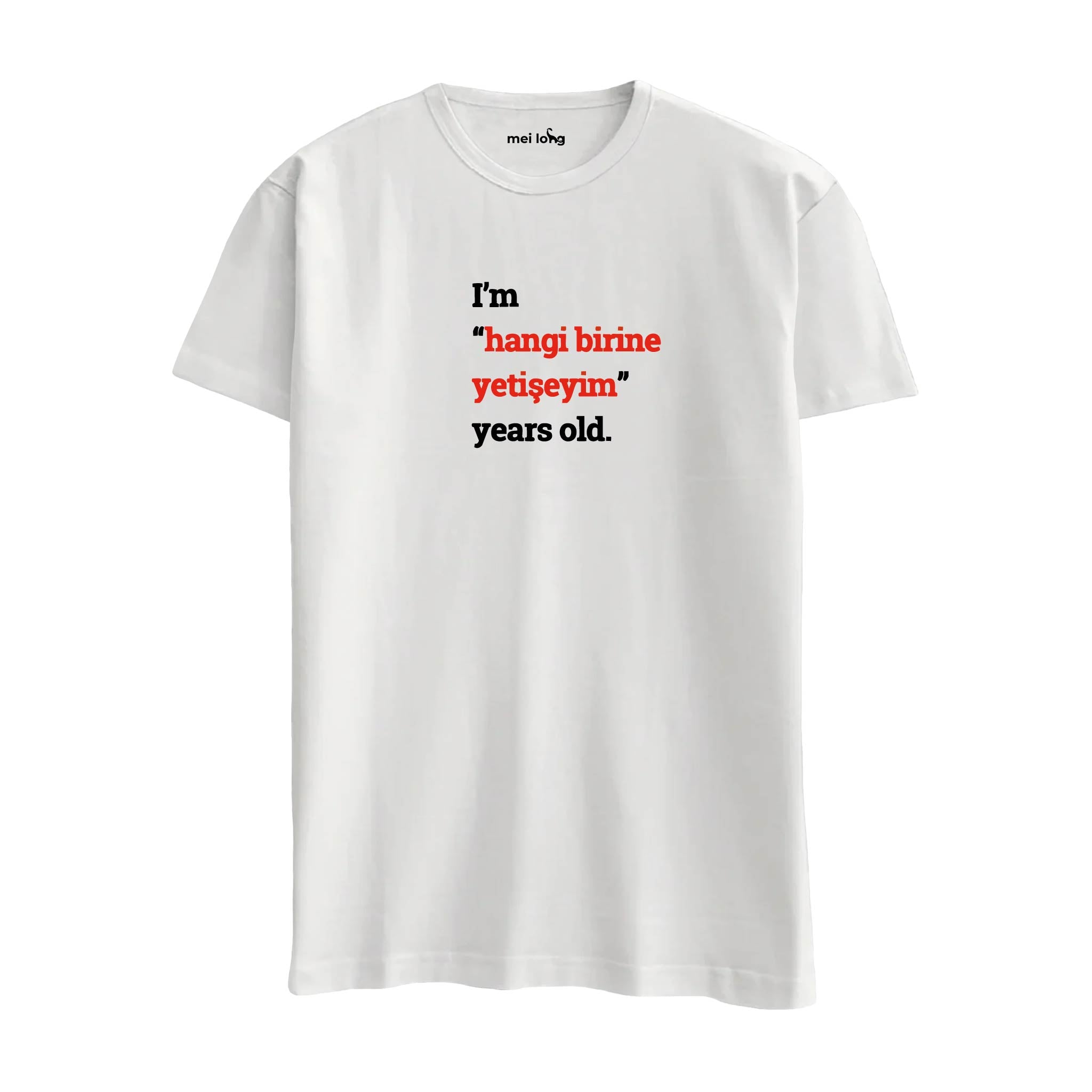 I'm Hangi Birine Yetişeyim Years Old. -  Regular T-Shirt
