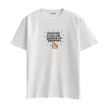 Herkesin İstediği Gibi Biri Olmak İçin Doğmadım -  Oversize T-Shirt