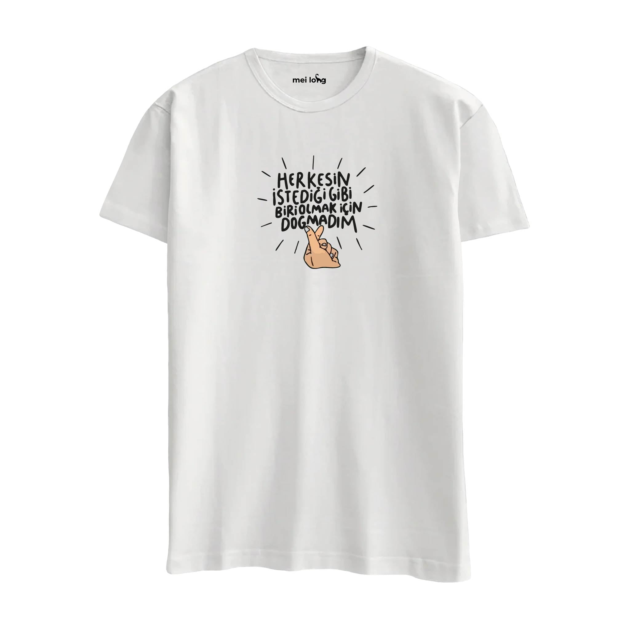 Herkesin İstediği Gibi Biri Olmak İçin Doğmadım -  Regular T-Shirt