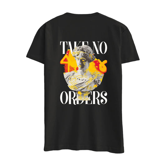 Take No Orders - Regular T-Shirt
